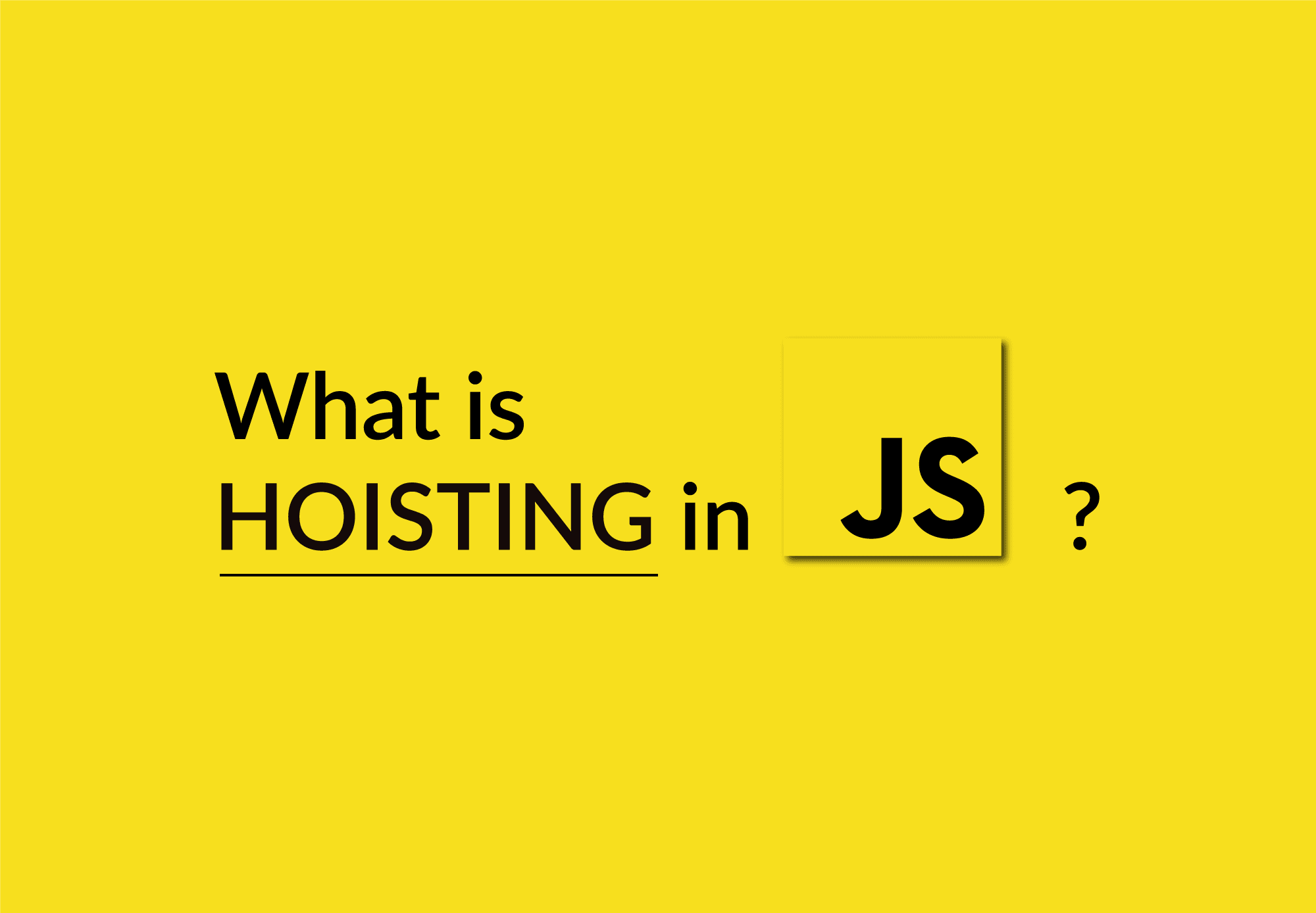 What is Hoisting in JS??